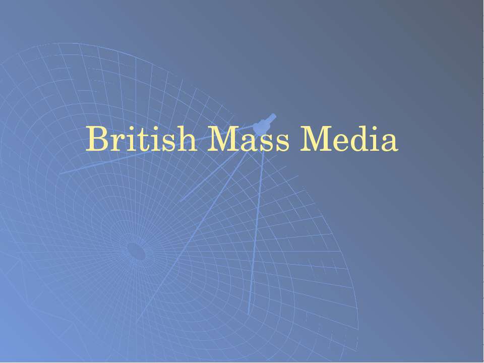 British Mass Media Учебники, Презентации и Подготовка к Экзаменам для Школьников на Klass-Uchebnik.com