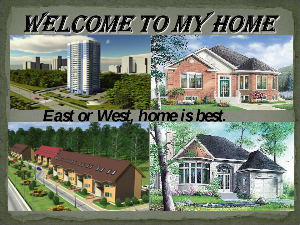 East or West, home is best Учебники, Презентации и Подготовка к Экзаменам для Школьников на Klass-Uchebnik.com