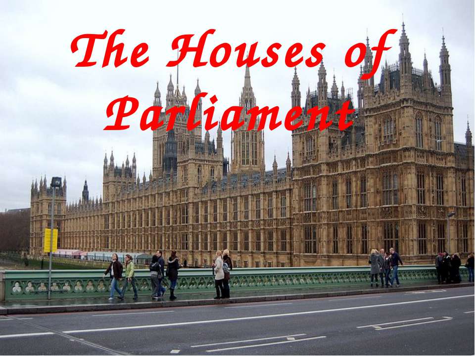 The House of Parliament - Учебники, Презентации и Подготовка к Экзаменам для Школьников на Klass-Uchebnik.com