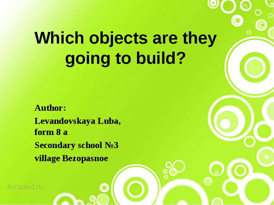 Which objects are they going to build? Учебники, Презентации и Подготовка к Экзаменам для Школьников на Klass-Uchebnik.com