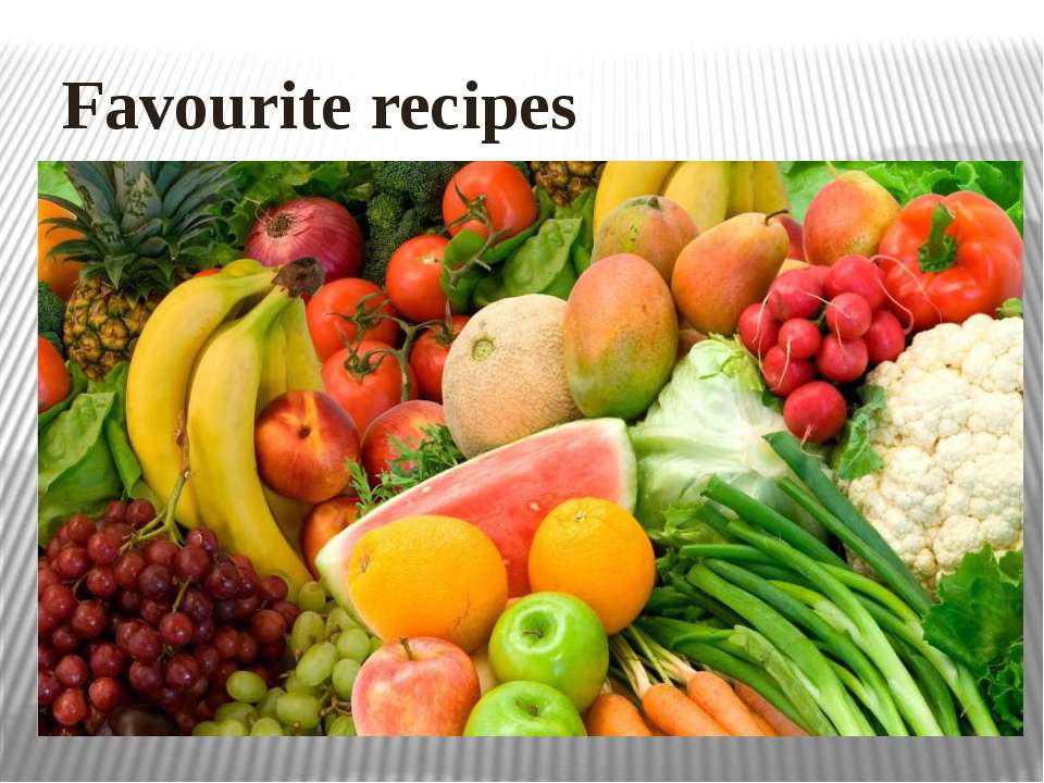 Favourite recipes Учебники, Презентации и Подготовка к Экзаменам для Школьников на Klass-Uchebnik.com
