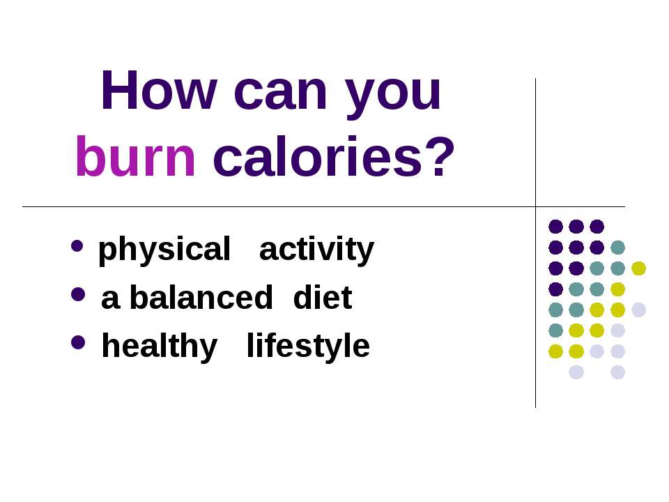 How can you burn calories? Учебники, Презентации и Подготовка к Экзаменам для Школьников на Klass-Uchebnik.com