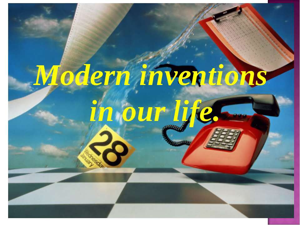 Modern inventions in our life - Учебники, Презентации и Подготовка к Экзаменам для Школьников на Klass-Uchebnik.com