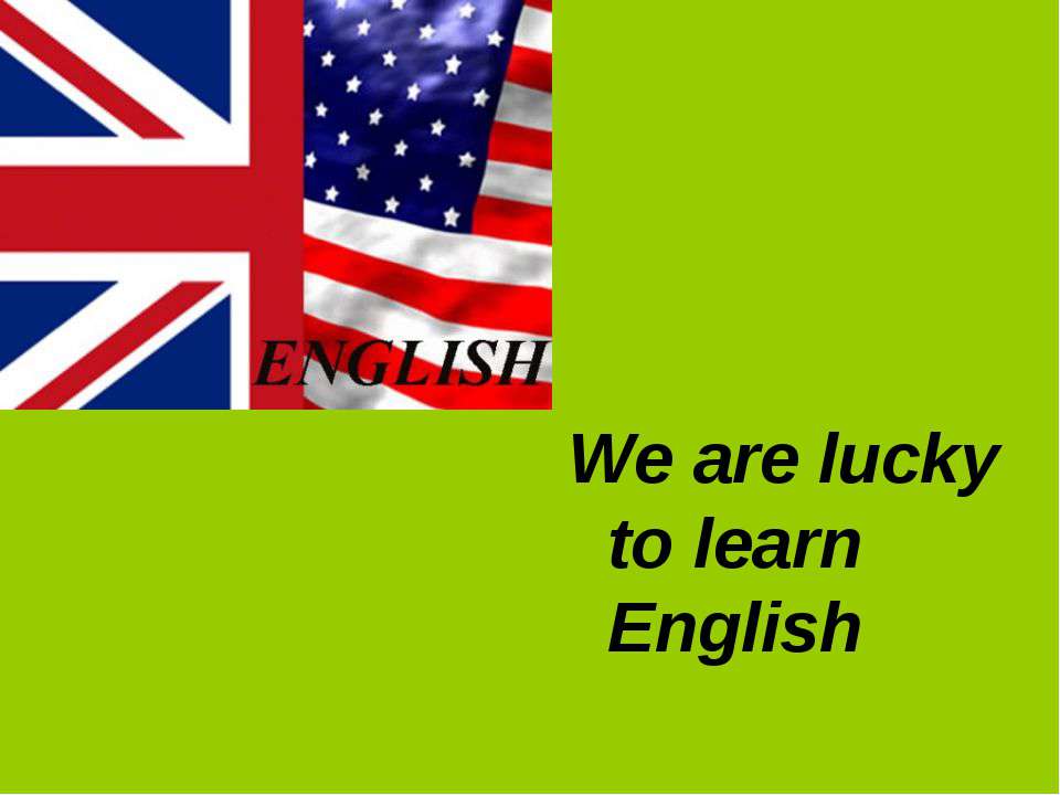 "We are lucky to learn English". Докшина А.А. - учитель английского языка Учебники, Презентации и Подготовка к Экзаменам для Школьников на Klass-Uchebnik.com