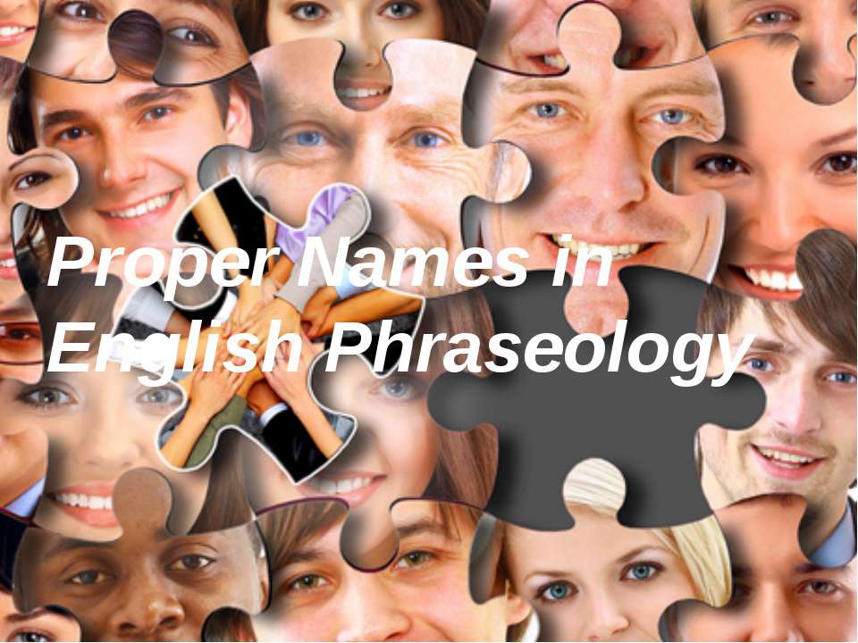 Proper Names in English Phraseology Учебники, Презентации и Подготовка к Экзаменам для Школьников на Klass-Uchebnik.com
