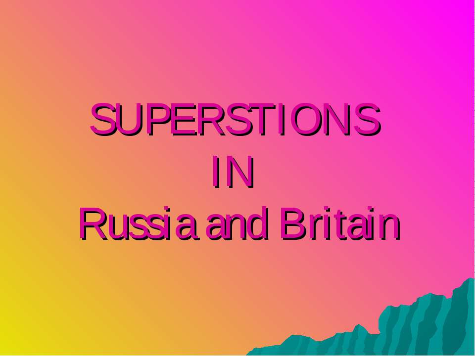Superstions in Russia and Britain - Учебники, Презентации и Подготовка к Экзаменам для Школьников на Klass-Uchebnik.com