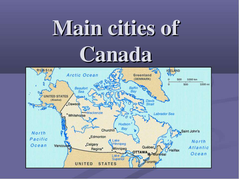 Main cities of Canada - Учебники, Презентации и Подготовка к Экзаменам для Школьников на Klass-Uchebnik.com