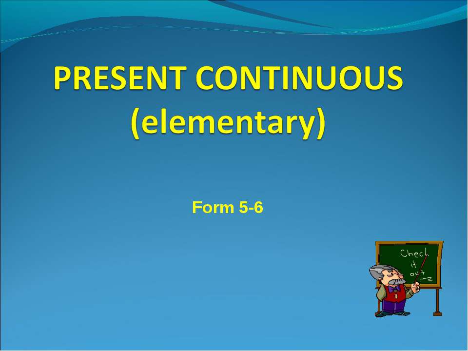 Present Continuous (elementary) 📚 Учебники, Презентации и Подготовка к Экзаменам для Школьников на Klass-Uchebnik.com