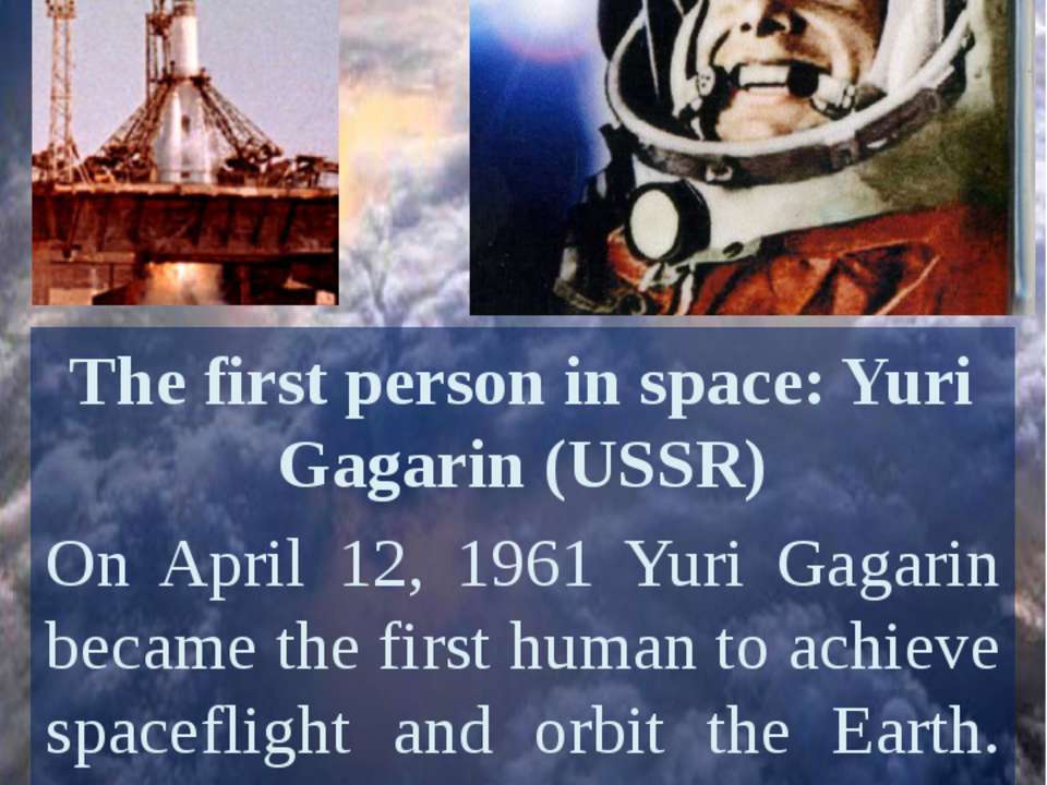 The first person in space: Yuri Gagarin (USSR) Учебники, Презентации и Подготовка к Экзаменам для Школьников на Klass-Uchebnik.com