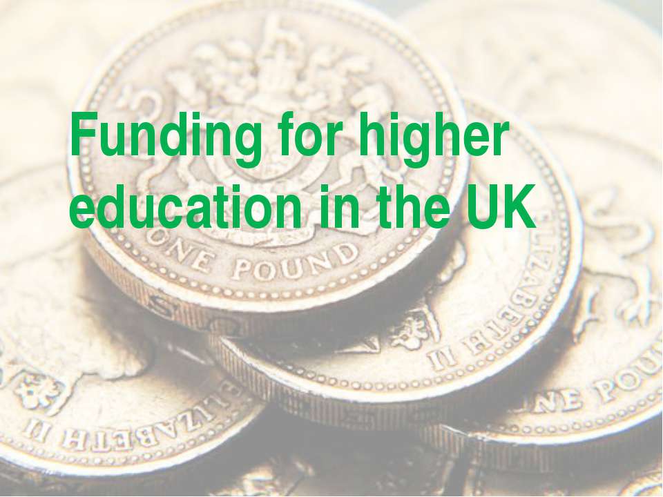 Funding for higher education in the UK Учебники, Презентации и Подготовка к Экзаменам для Школьников на Klass-Uchebnik.com