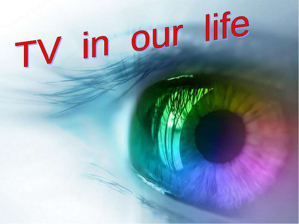 TV in our life Учебники, Презентации и Подготовка к Экзаменам для Школьников на Klass-Uchebnik.com