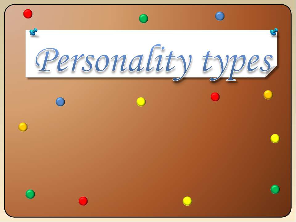 Personality types Учебники, Презентации и Подготовка к Экзаменам для Школьников на Klass-Uchebnik.com