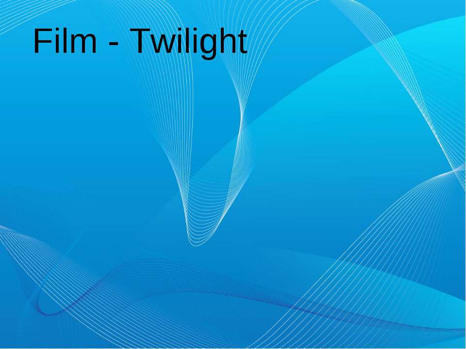 Film - Twilight - Учебники, Презентации и Подготовка к Экзаменам для Школьников на Klass-Uchebnik.com