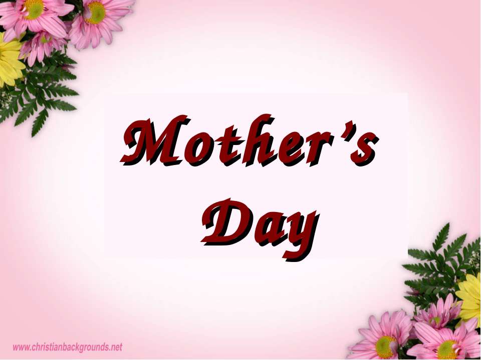 Mother’s Day Учебники, Презентации и Подготовка к Экзаменам для Школьников на Klass-Uchebnik.com