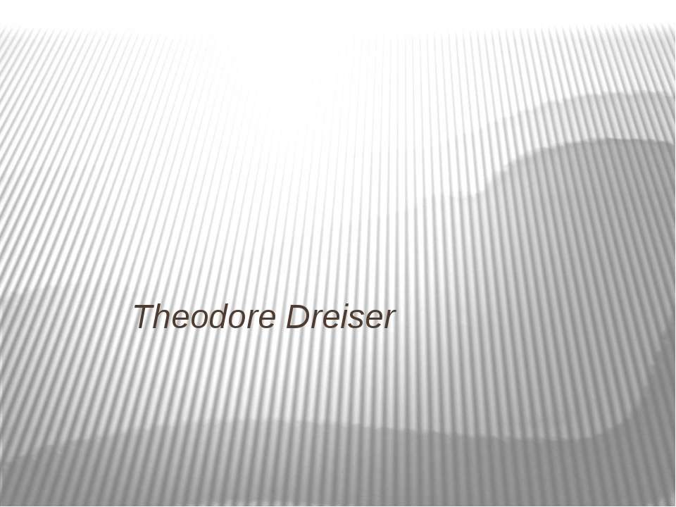 Theodore Dreiser Учебники, Презентации и Подготовка к Экзаменам для Школьников на Klass-Uchebnik.com