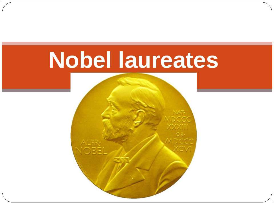 Nobel laureates Учебники, Презентации и Подготовка к Экзаменам для Школьников на Klass-Uchebnik.com