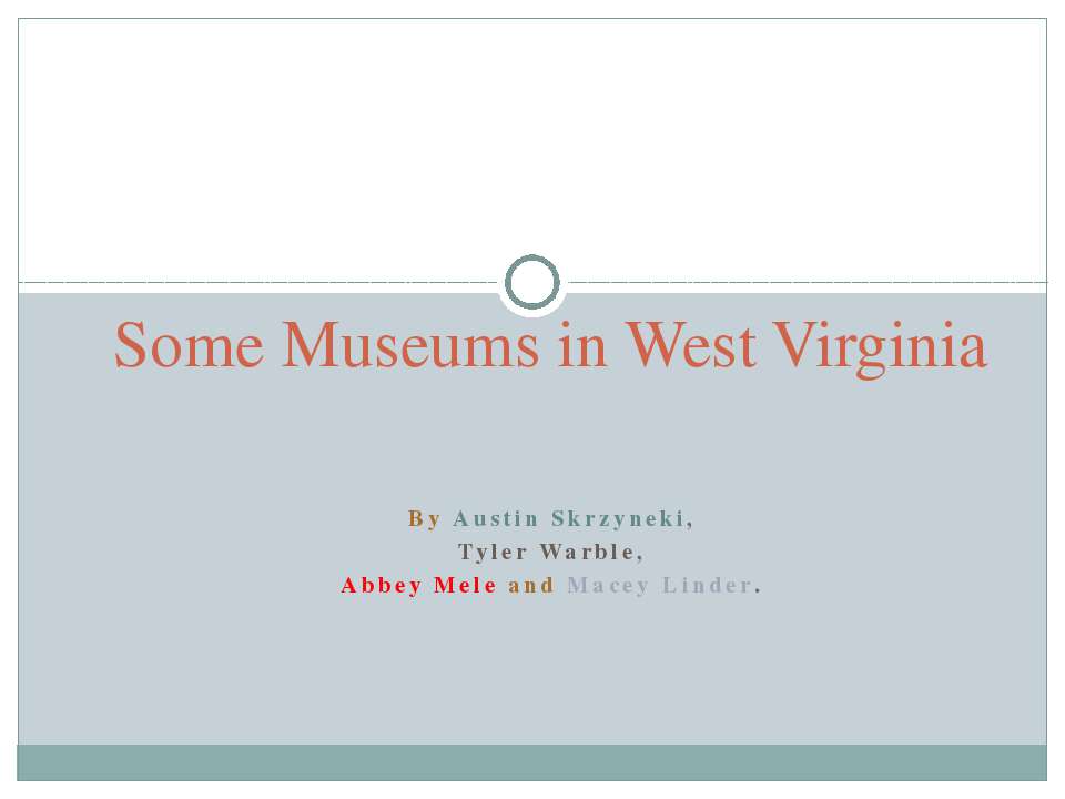 Some Museums in West Virginia - Учебники, Презентации и Подготовка к Экзаменам для Школьников на Klass-Uchebnik.com