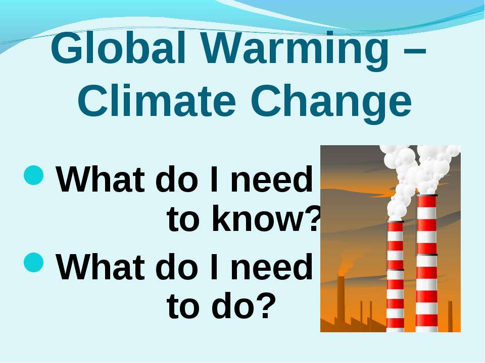 Global Warming - Учебники, Презентации и Подготовка к Экзаменам для Школьников на Klass-Uchebnik.com