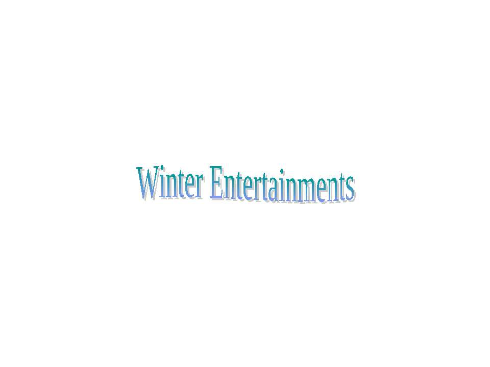 Winter Entertainments - Учебники, Презентации и Подготовка к Экзаменам для Школьников на Klass-Uchebnik.com