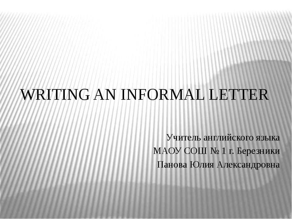 WRITING AN INFORMAL LETTER Учебники, Презентации и Подготовка к Экзаменам для Школьников на Klass-Uchebnik.com