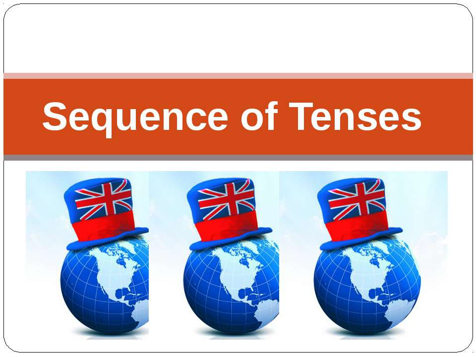 Sequence of Tenses - Учебники, Презентации и Подготовка к Экзаменам для Школьников на Klass-Uchebnik.com