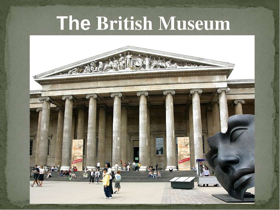 The British Museum - Учебники, Презентации и Подготовка к Экзаменам для Школьников на Klass-Uchebnik.com