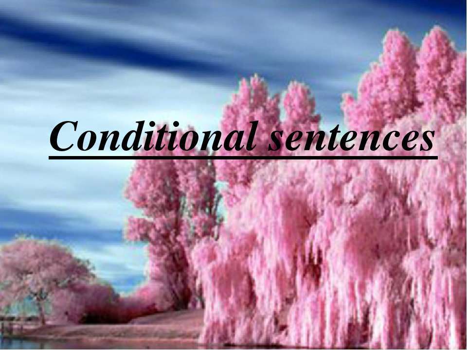 Conditional sentences - Учебники, Презентации и Подготовка к Экзаменам для Школьников на Klass-Uchebnik.com