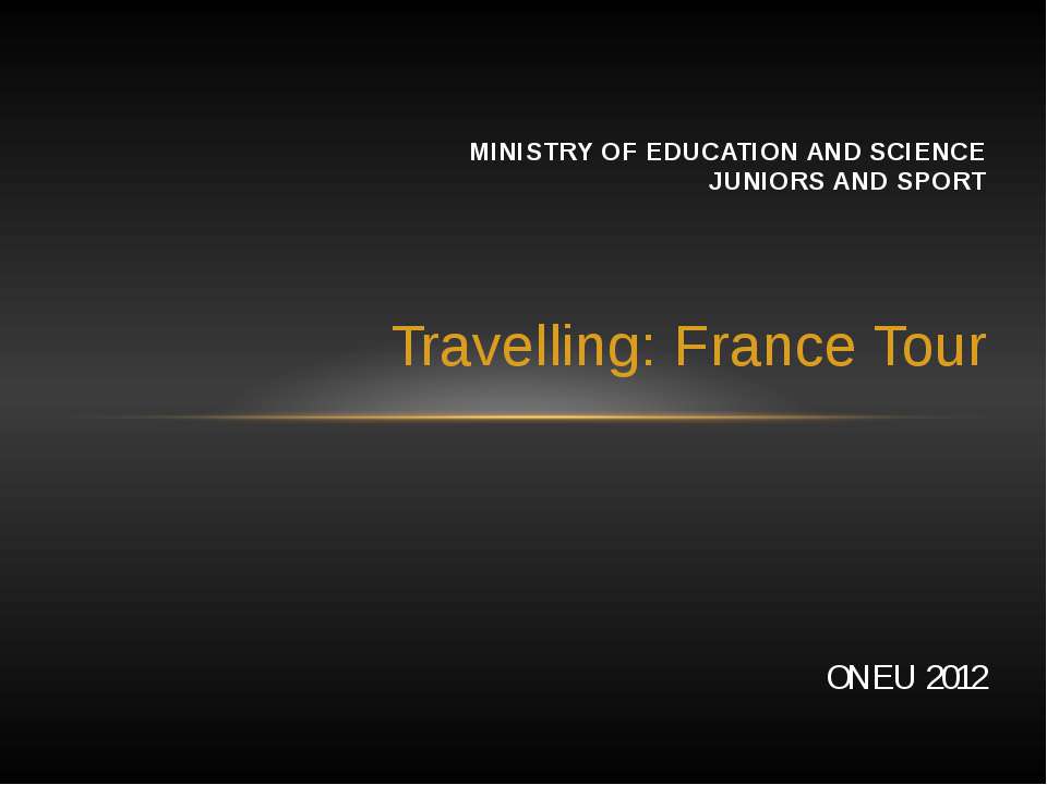 Travelling: France Tour Учебники, Презентации и Подготовка к Экзаменам для Школьников на Klass-Uchebnik.com
