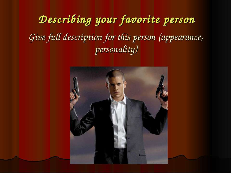 Describing your favorite person - Учебники, Презентации и Подготовка к Экзаменам для Школьников на Klass-Uchebnik.com