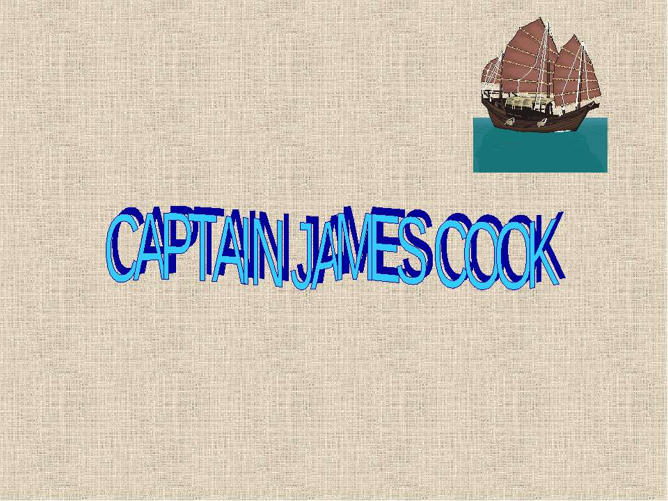 Captain James Cook - Учебники, Презентации и Подготовка к Экзаменам для Школьников на Klass-Uchebnik.com