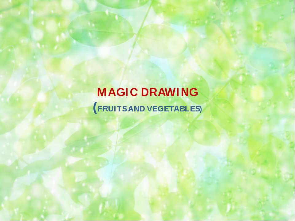 MAGIC DRAWING (FRUITS AND VEGETABLES) - Учебники, Презентации и Подготовка к Экзаменам для Школьников на Klass-Uchebnik.com
