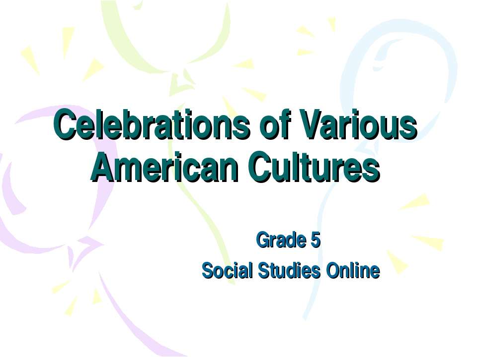 Celebrations of Various American Cultures Учебники, Презентации и Подготовка к Экзаменам для Школьников на Klass-Uchebnik.com