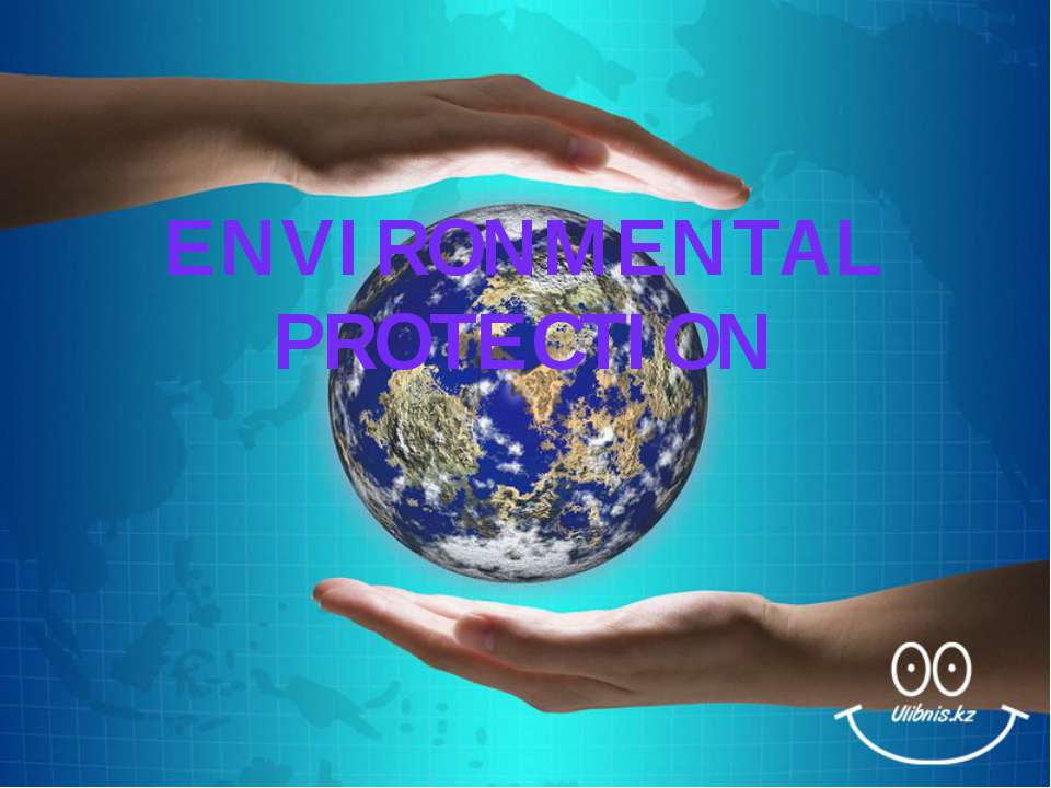 Environment protection - Учебники, Презентации и Подготовка к Экзаменам для Школьников на Klass-Uchebnik.com
