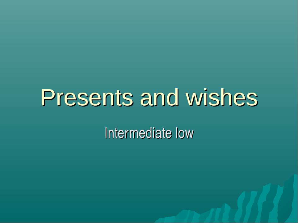 Presents and wishes - Учебники, Презентации и Подготовка к Экзаменам для Школьников на Klass-Uchebnik.com