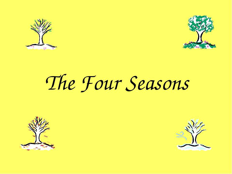 The Four Seasons - Учебники, Презентации и Подготовка к Экзаменам для Школьников на Klass-Uchebnik.com