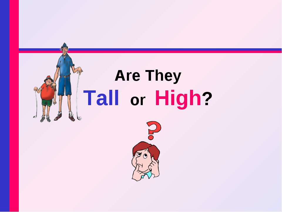 Are They Tall or High? Учебники, Презентации и Подготовка к Экзаменам для Школьников на Klass-Uchebnik.com