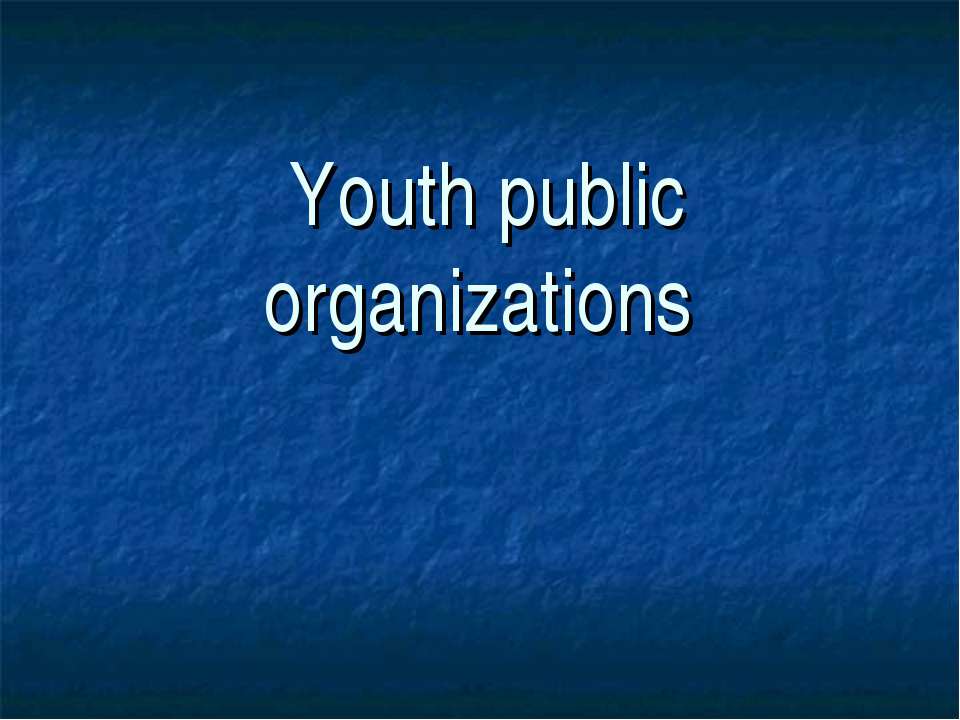 Youth public organizations Учебники, Презентации и Подготовка к Экзаменам для Школьников на Klass-Uchebnik.com
