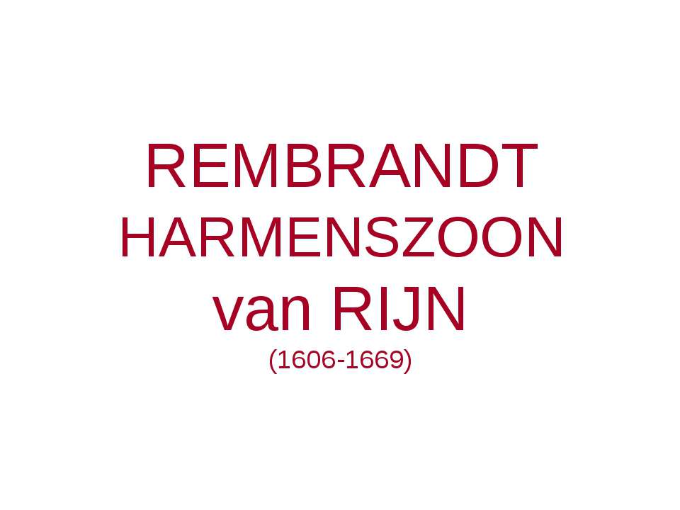 Rembrandt Harmenszoon van Rijin (1606-1669) Учебники, Презентации и Подготовка к Экзаменам для Школьников на Klass-Uchebnik.com