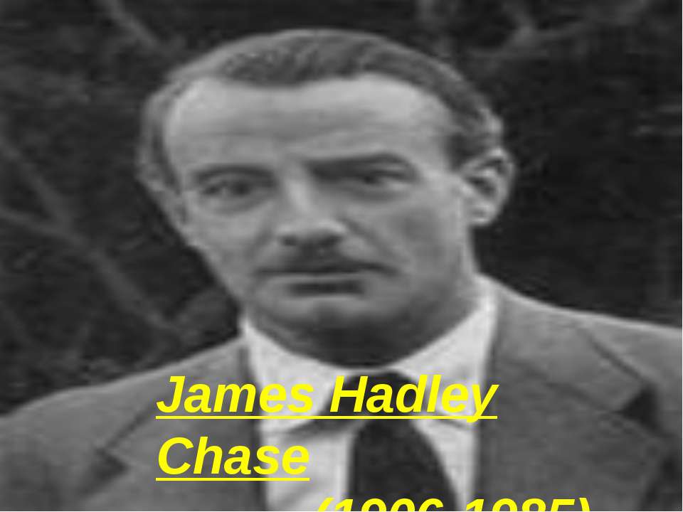 James Hadley Chase (1906-1985) Учебники, Презентации и Подготовка к Экзаменам для Школьников на Klass-Uchebnik.com