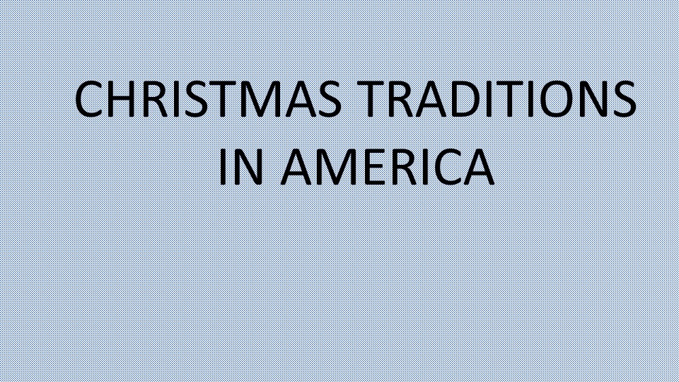 Презентация на тему "Christmas tradition in America" Учебники, Презентации и Подготовка к Экзаменам для Школьников на Klass-Uchebnik.com