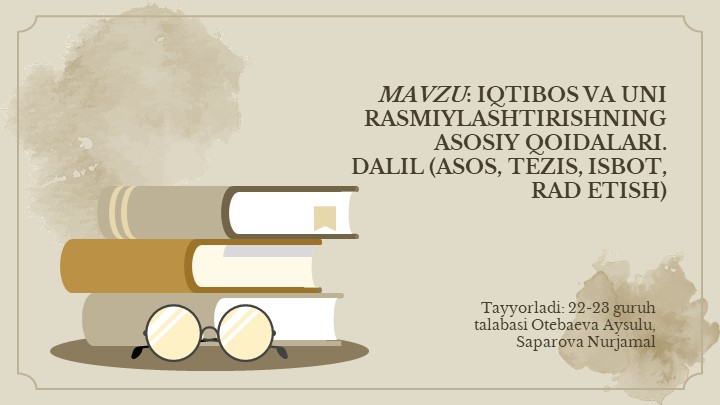 Презентация по теме: "IQTIBOS VA UNI RASMIYLASHTIRISHNING ASOSIY QOIDALARI. DALIL (ASOS, TEZIS, ISBOT, RAD ETISH)", совместно с магистрантом 1-го курса УзГУМЯ, Отебаевой Айсулу - Учебники, Презентации и Подготовка к Экзаменам для Школьников на Klass-Uchebnik.com