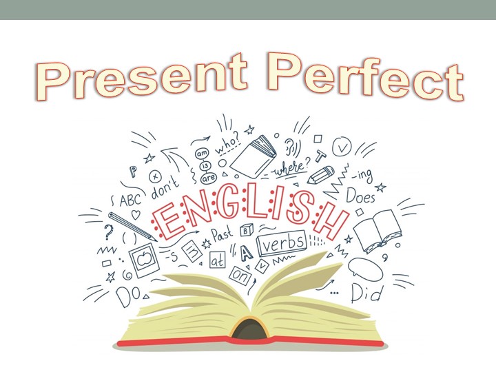 Презентация 5-6 класс "Present Perfect" - Учебники, Презентации и Подготовка к Экзаменам для Школьников на Klass-Uchebnik.com
