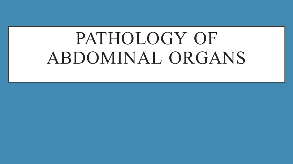 Презентация на тему " Pathology of abdominal organs." Учебники, Презентации и Подготовка к Экзаменам для Школьников на Klass-Uchebnik.com