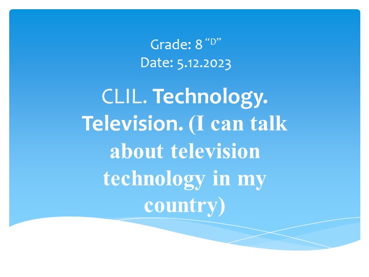 CLIL. (Content Language Integrated Learning). Technology. Television. Учебники, Презентации и Подготовка к Экзаменам для Школьников на Klass-Uchebnik.com