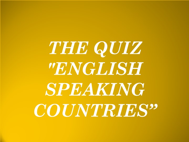 Презентация "Викторина English-speaking countries" - Учебники, Презентации и Подготовка к Экзаменам для Школьников на Klass-Uchebnik.com