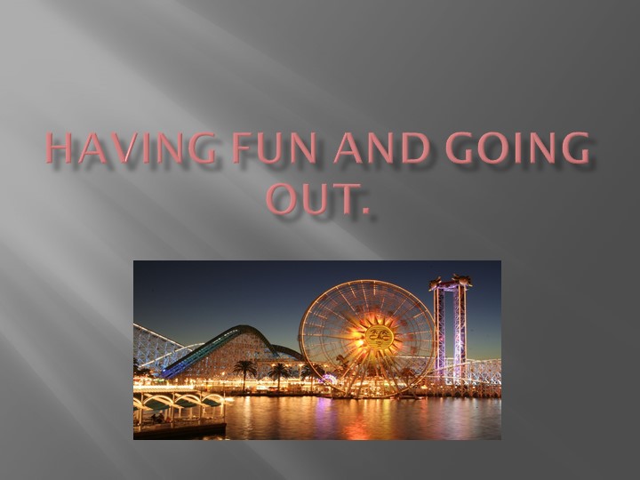 "Having Fun and Going out", места развлечений и прилагательные. Учебники, Презентации и Подготовка к Экзаменам для Школьников на Klass-Uchebnik.com