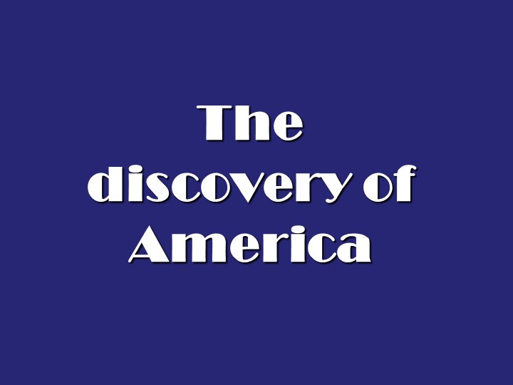Презентация по английскому языку на тему "The discovery of America" - Учебники, Презентации и Подготовка к Экзаменам для Школьников на Klass-Uchebnik.com