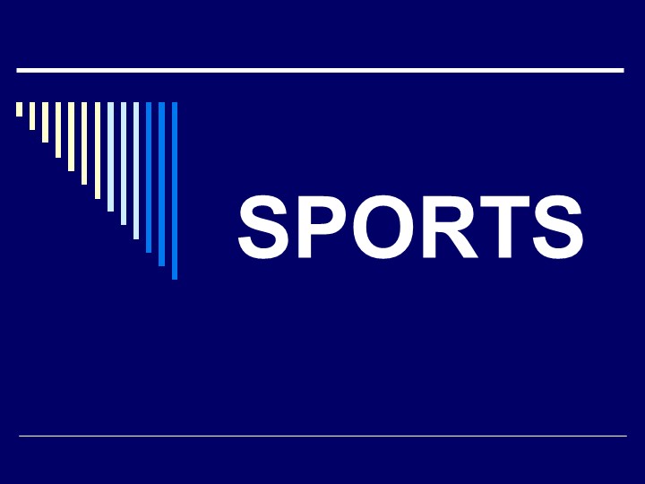 Презентация по английскому языку на тему "SPORTS" (8 класс) - Учебники, Презентации и Подготовка к Экзаменам для Школьников на Klass-Uchebnik.com