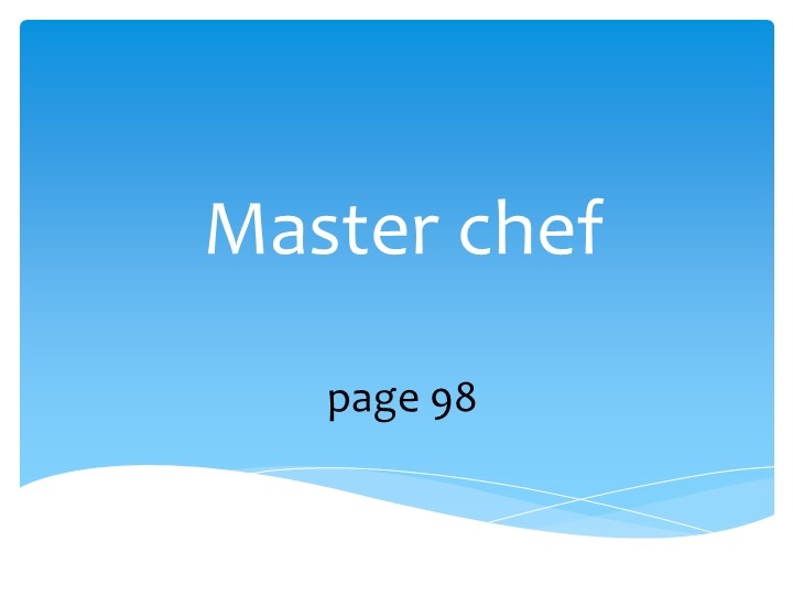 Презентация по английскому языку для 5 классов по теме "Master chef" к учебнику Spotlight. - Учебники, Презентации и Подготовка к Экзаменам для Школьников на Klass-Uchebnik.com