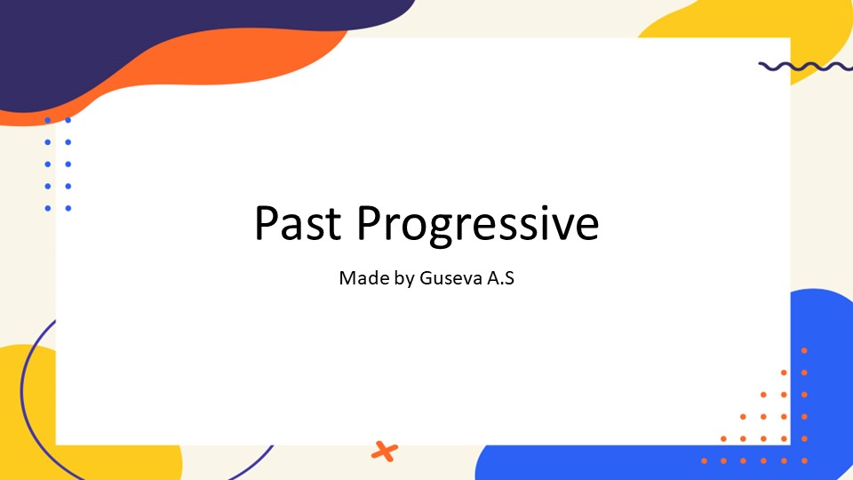 Презентация по английскому языку на тему Past Progressive - Учебники, Презентации и Подготовка к Экзаменам для Школьников на Klass-Uchebnik.com